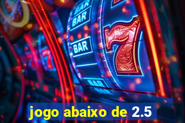 jogo abaixo de 2.5